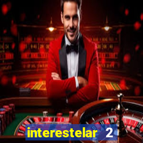 interestelar 2 trailer dublado